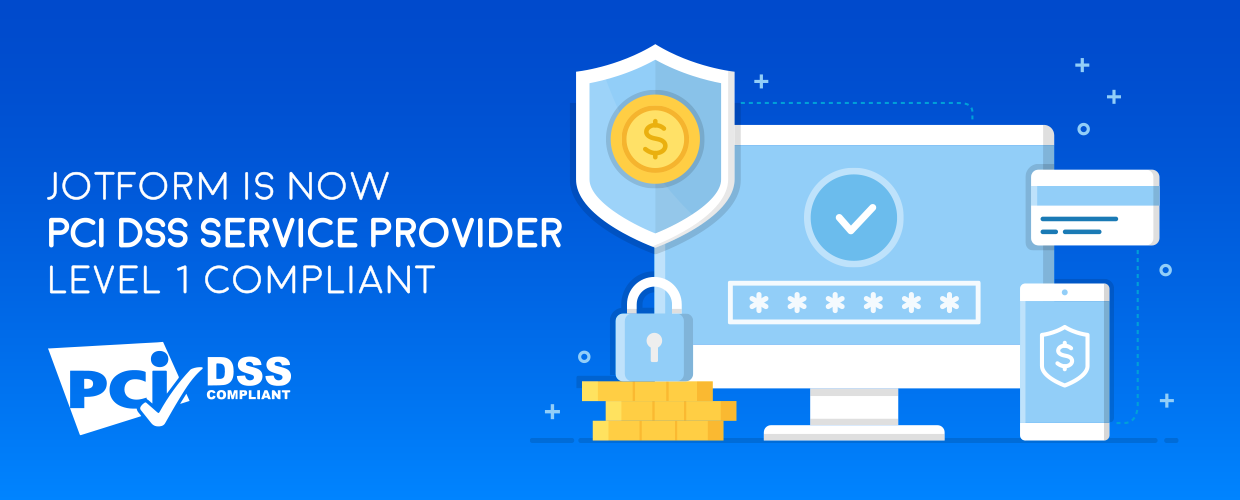Jotform Is Now Pci Dss Service Provider Level I Compliant