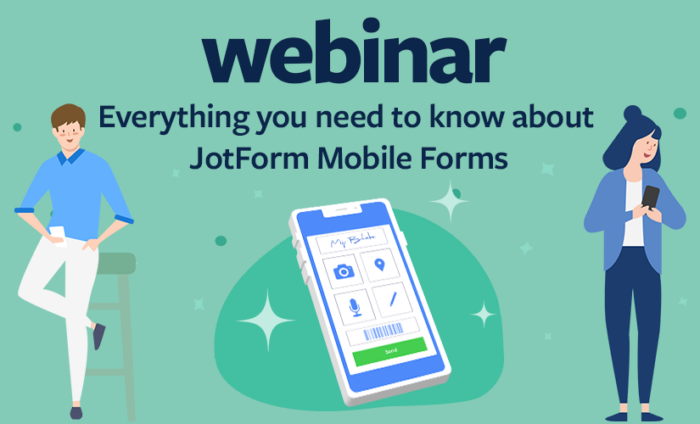 Webinar: Everything you need to know about Jotform Mobile Forms