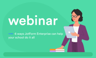 Webinar: 6 ways Jotform Enterprise can help your school do it all