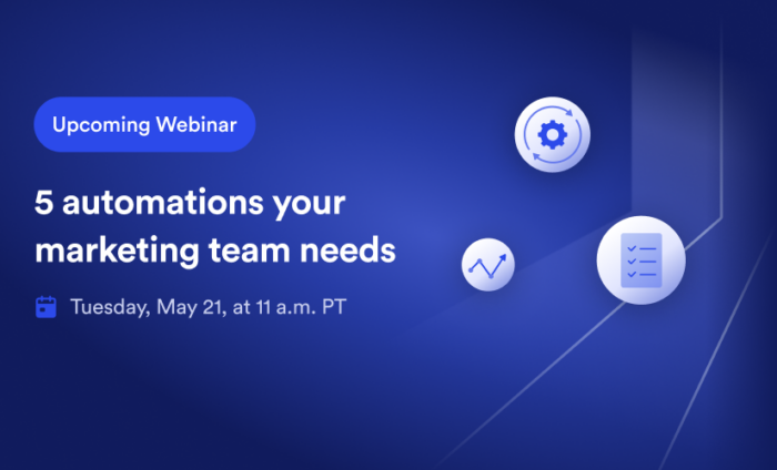 Webinar: 5 automations your marketing team needs
