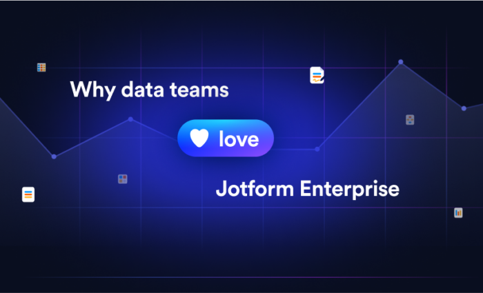 Why data teams love Jotform Enterprise