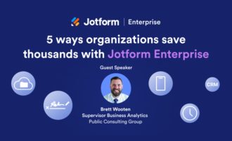 Webinar: 5 ways organizations save thousands with Jotform Enterprise