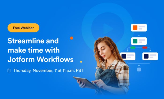 Webinar: Streamline and make time with Jotform Workflows